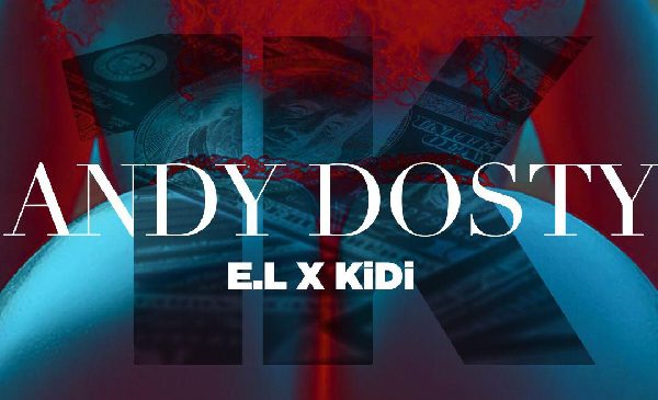 New music: 1K – Andy Dosty featuring E.L & KiDi