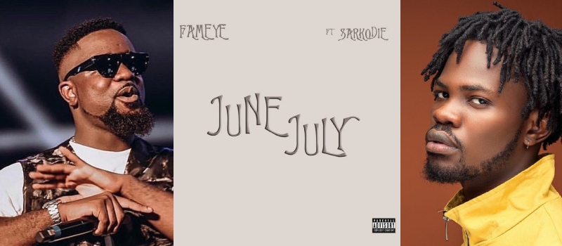 Sarkodie and Fameye Light Up the Summer with New Track “June July”